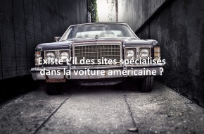 Existe t’il des sites spécialisés dans la voiture américaine ?