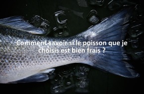 Comment savoir si le poisson que je choisis est bien frais ?