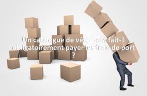 Un catalogue de vêtement fait-il obligatoirement payer les frais de port ?