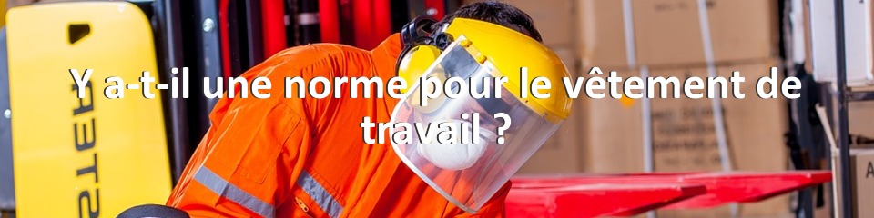 Y a-t-il une norme pour le vêtement de travail ?