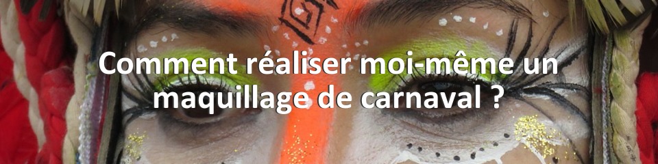 Comment réaliser moi-même un maquillage de carnaval ?