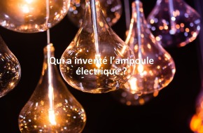 Qui a inventé l’ampoule électrique ?