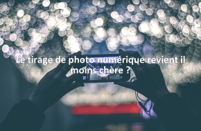 Le tirage de photo numérique revient il moins chère ?