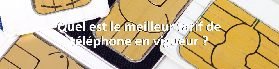 Quel est le meilleur tarif de téléphone en vigueur ?