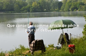 Que conseiller comme article de pêche pour un débutant  ?