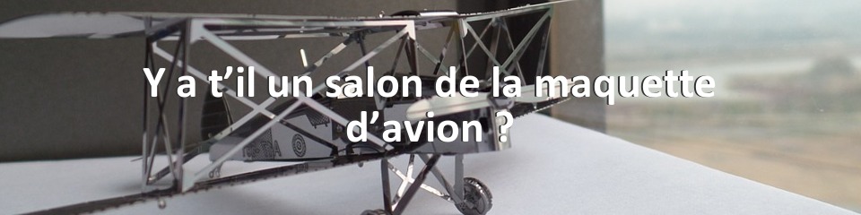 Y a t’il un salon de la maquette d’avion ?