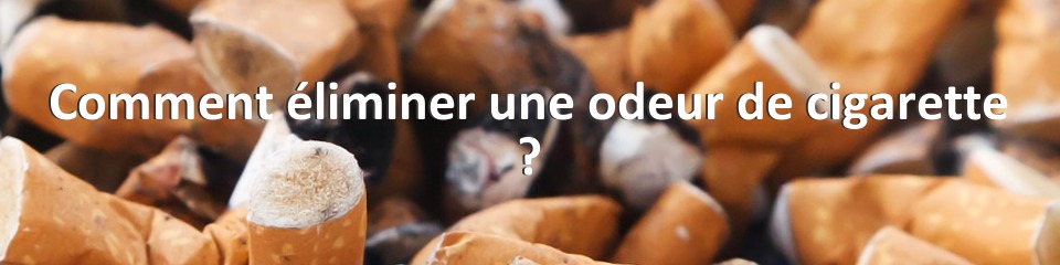 Comment éliminer une odeur de cigarette ?