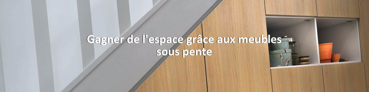 Gagner de l'espace grâce aux meubles sous pente