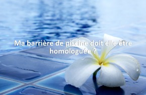 Ma barrière de piscine doit elle être homologuée ?