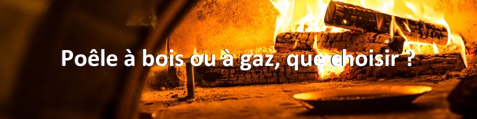 Poêle à bois ou à gaz, que choisir ?