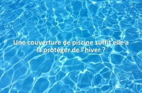 Une couverture de piscine suffit elle a la protéger de l’hiver ?