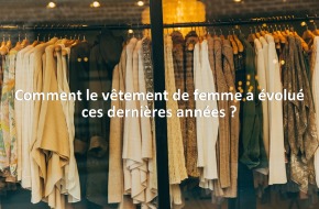 Comment le vêtement de femme a évolué ces dernières années ?