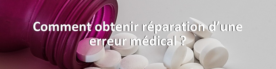 Comment obtenir réparation d’une erreur médical ?