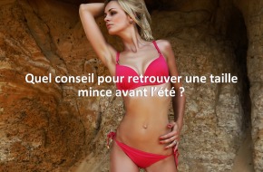 Quel conseil pour retrouver une taille mince avant l’été ?