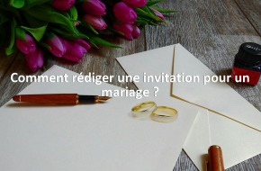 Comment rédiger une invitation pour un mariage ?