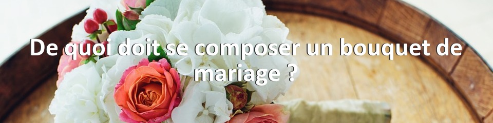 De quoi doit se composer un bouquet de mariage ?