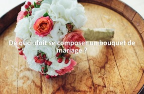 De quoi doit se composer un bouquet de mariage ?