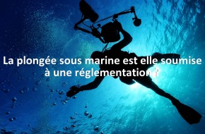 La plongée sous marine est elle soumise à une réglementation ?